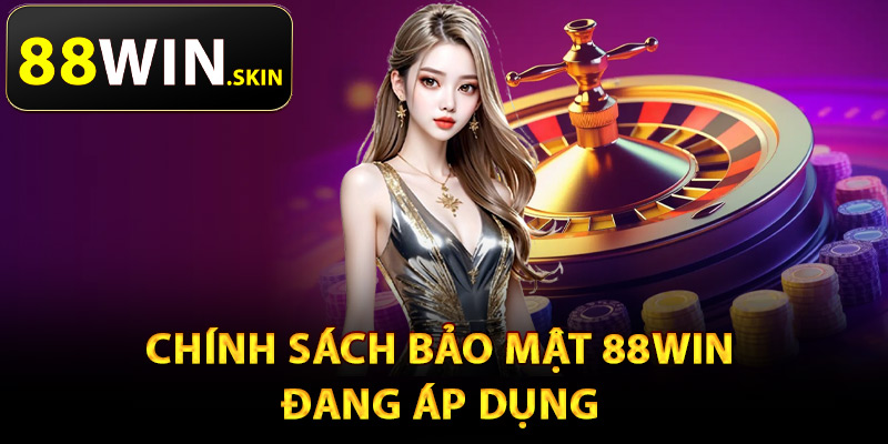 Chính Sách Bảo Mật 88Win – Tiêu Chuẩn An Ninh Hàng Đầu 1 Chính sách bảo mật 88Win đang áp dụng